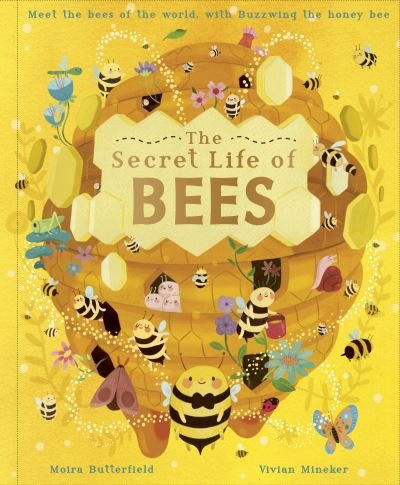 Cover for Moira Butterfield · The Secret Life of Bees: Meet the bees of the world, with Buzzwing the honeybee - Stars of Nature (Innbunden bok) (2021)