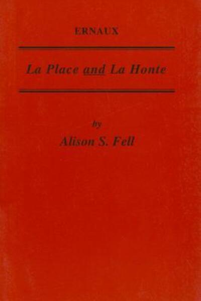 Cover for Alison Fell · Ernaux: La Place and La Honte (Critical Guides to French Texts) (Paperback Book) (2006)