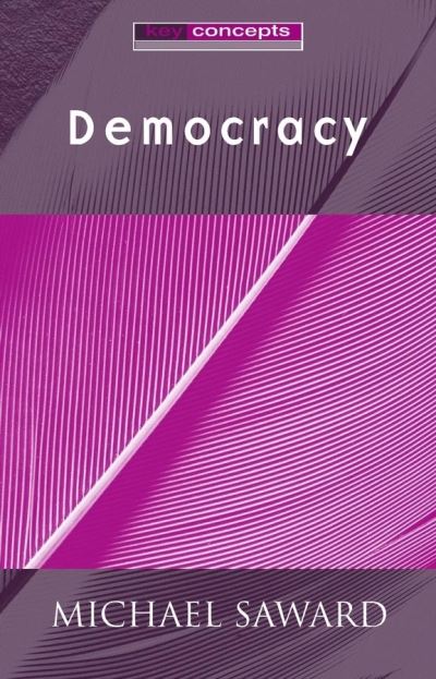 Cover for Saward, Michael (The Open University) · Democracy - Key Concepts (Hardcover Book) (2003)