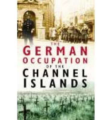 Cover for Charles Cruickshank · The German Occupation of the Channel Islands (Taschenbuch) [New edition] (2004)