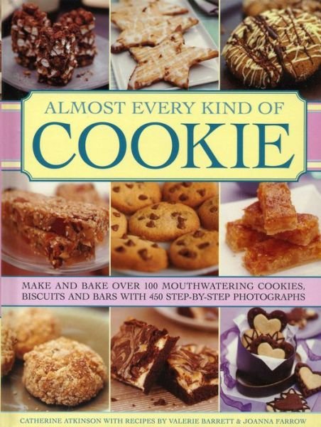 Cover for Catherine Atkinson · Almost Every Kind of Cookie: Make and Bake Over 100 Mouthwatering Cookies, Biscuits and Bars with 450 Step-by-step Photographs (Hardcover Book) (2016)