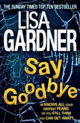 Cover for Lisa Gardner · Say Goodbye (FBI Profiler 6) - FBI Profiler (Paperback Book) (2012)