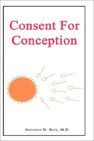 Cover for M. D. Anthony D. Keys · Consent for Conception (Hardcover Book) (2002)