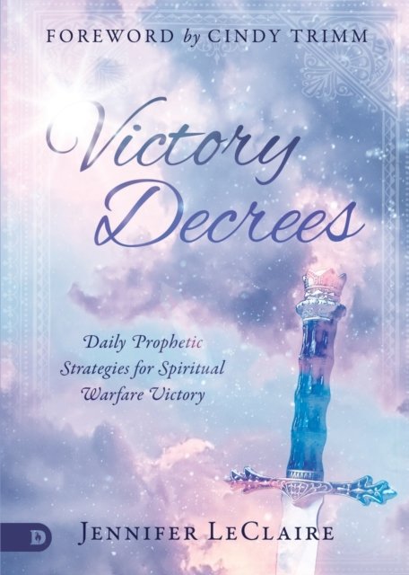 Cover for Jennifer LeClaire · Victory Decrees: Daily Prophetic Strategies for Spiritual Warfare Victory (Paperback Book) (2019)