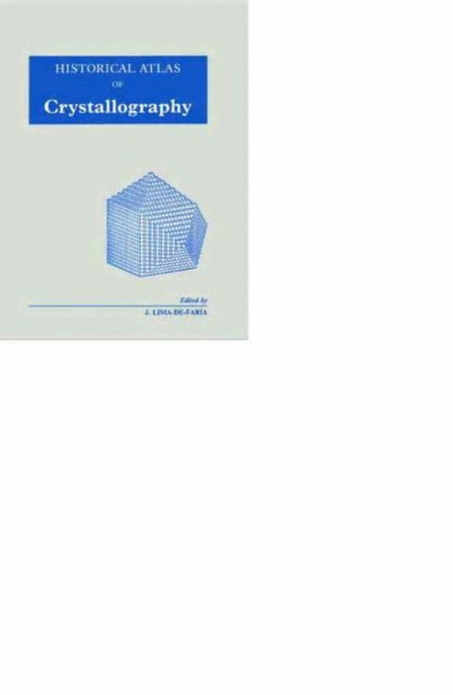 Historical Atlas of Crystallography - J. Lima-de-Faria - Books - Springer - 9780792306498 - May 31, 1990