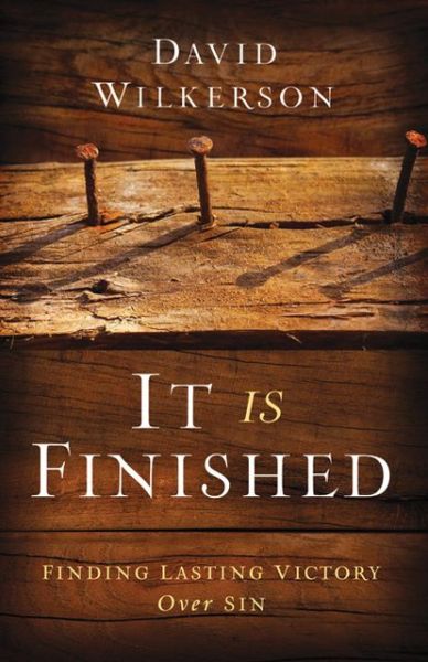 Cover for David Wilkerson · It Is Finished – Finding Lasting Victory Over Sin (Taschenbuch) (2013)