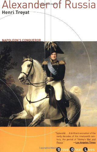 Alexander of Russia: Napoleon's Conqueror - Henri Troyat - Książki - Grove Press / Atlantic Monthly Press - 9780802139498 - 24 stycznia 2003