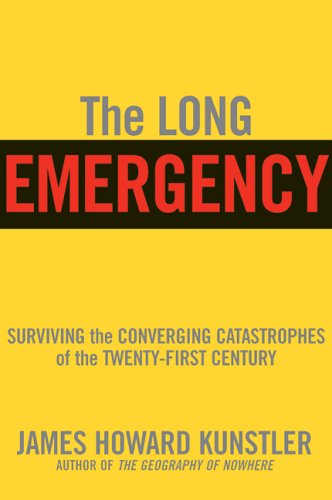 The Long Emergency: Surviving the End of Oil, Climate Change, and Other Converging Catastrophes of the Twenty-first Century - James Howard Kunstler - Kirjat - Grove Press - 9780802142498 - torstai 2. maaliskuuta 2006