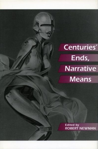 Cover for Newman, Robert (University of South Carolina) · Centuries' Ends, Narrative Means (Hardcover Book) (1996)