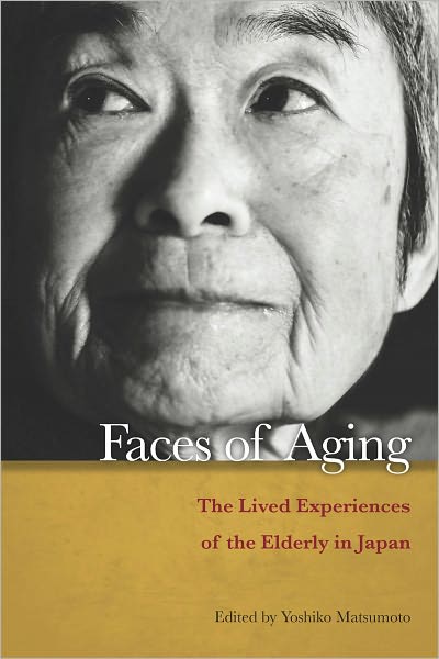 Cover for Yoshiko Matsumoto · Faces of Aging: The Lived Experiences of the Elderly in Japan (Paperback Book) (2011)