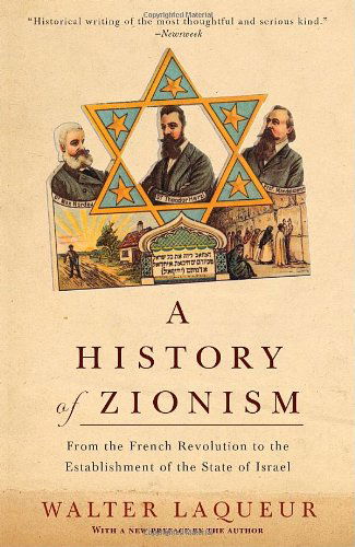 Cover for Walter Laqueur · A History of Zionism: From the French Revolution to the Establishment of the State of Israel (Paperback Book) [Reprint edition] (2003)