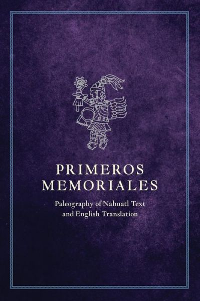 Cover for Fray Bernardino de Sahagun · Primeros Memoriales, Part 2: Paleography of Nahuatl Text and English Translation (Paperback Book) (2017)