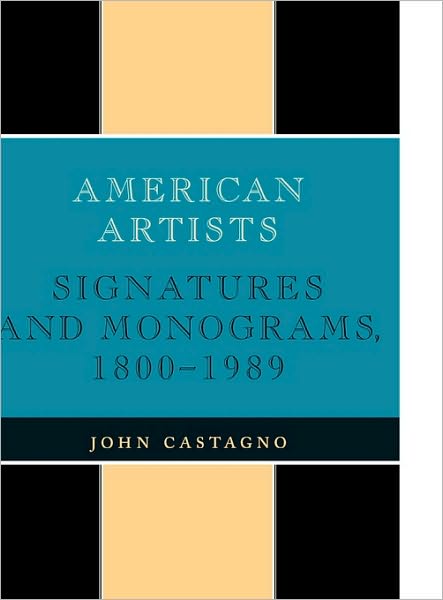 Cover for John Castagno · American Artists: Signatures and Monograms, 1800 to 1989 (Hardcover Book) (1990)