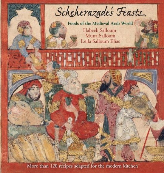 Cover for Habeeb Salloum · Scheherazade's Feasts: Foods of the Medieval Arab World (Paperback Book) (2019)