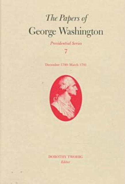 Cover for George Washington · The Papers of George Washington v.7; Presidential Series; December 1790-March 1791 - Presidential Series (Hardcover Book) (1998)