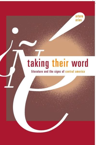 Cover for Arturo Arias · Taking Their Word: Literature and the Signs of Central America (Paperback Book) [3rd Ed. edition] (2007)