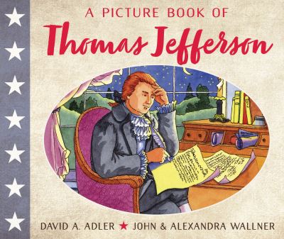 A Picture Book of Thomas Jefferson - Picture Book Biography - David A. Adler - Książki - Holiday House Inc - 9780823440498 - 10 kwietnia 2018