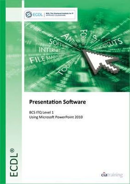Cover for CiA Training Ltd. · ECDL Presentation Software Using PowerPoint 2010 (BCS ITQ Level 1) (Spiral Book) (2013)