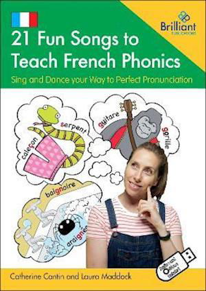 21 Fun Songs to Teach French Phonics  (Book and USB): Sing and Dance your Way to Perfect Pronunciation - Catherine Cantin - Książki - Brilliant Publications - 9780857478498 - 14 września 2021