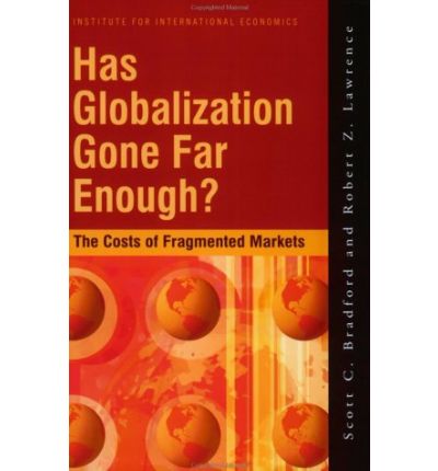 Cover for Scott Bradford · Has Globalization Gone Far Enough? – The Costs of Fragmented Markets (Paperback Book) (2004)