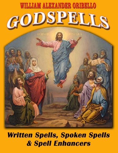 Cover for William Alexander Oribello · God Spells : Written Spells, Spoken Spells and Spell Enchancers (Paperback Book) [2nd edition] (2012)