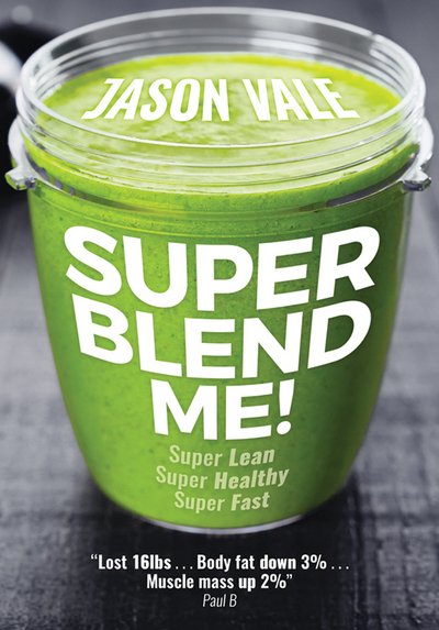 Cover for Jason Vale · Super Blend Me!: Super Lean! Super Healthy! Super Fast! (Paperback Bog) (2018)