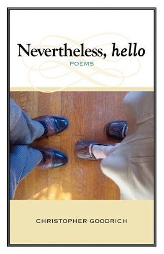 Cover for Christopher Goodrich · Nevertheless, Hello (Paperback Book) (2009)