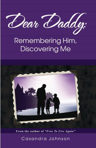 Cover for Casandra Johnson · Dear Daddy: Remembering Him, Discovering Me (Paperback Book) (2008)