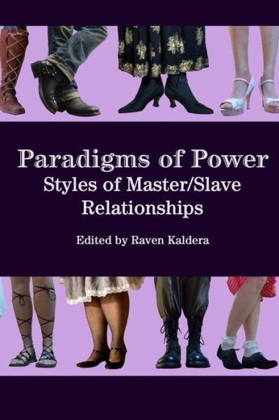 Paradigms of Power: Styles of Master / Slave Relationships - Raven Kaldera - Books - Alfred Press - 9780982879498 - August 8, 2014