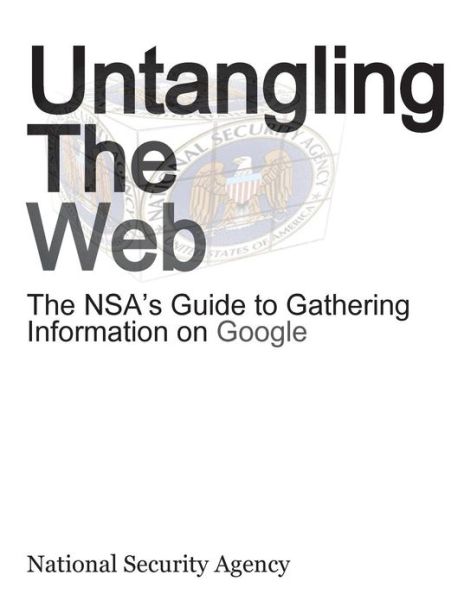 Cover for Nsa · Untangling the Web: The Nsa's Guide to Gathering Information on Google (Paperback Book) (2013)