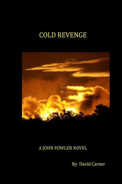 Cover for David Carner · Cold Revenge: a John Fowler Novel (Paperback Book) (2014)