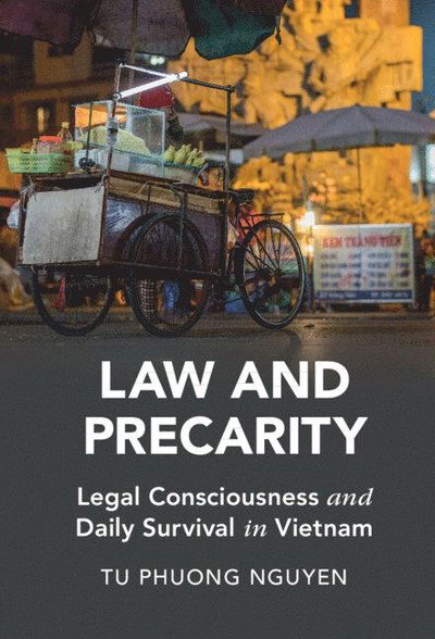 Cover for Nguyen, Tu Phuong (University of Adelaide) · Law and Precarity: Legal Consciousness and Daily Survival in Vietnam - Cambridge Studies in Law and Society (Paperback Book) (2025)