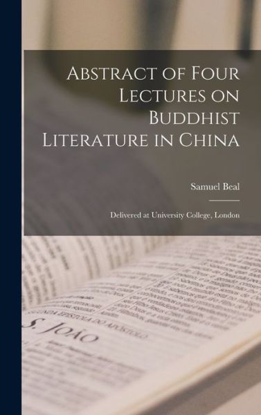 Cover for Samuel 1825-1889 Beal · Abstract of Four Lectures on Buddhist Literature in China (Gebundenes Buch) (2021)