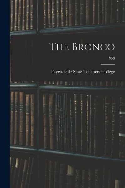 Fayetteville State Teachers College · The Bronco; 1959 (Paperback Book) (2021)