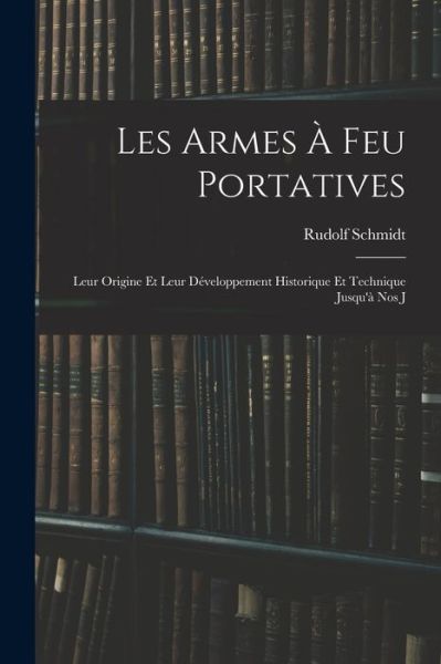 Cover for Rudolf Schmidt · Armes à Feu Portatives (Book) (2022)