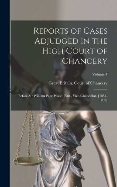 Cover for Great Britain Court of Chancery · Reports of Cases Adjudged in the High Court of Chancery (Book) (2022)