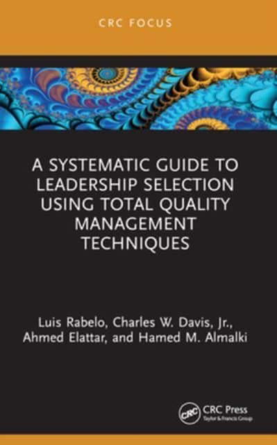 Rabelo, Luis (University of Central Florida) · A Systematic Guide to Leadership Selection Using Total Quality Management Techniques (Paperback Book) (2024)