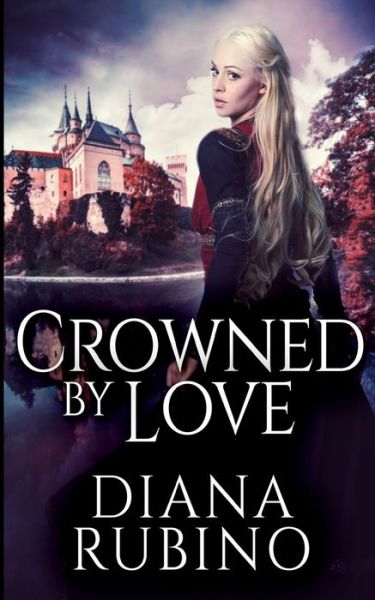 Crowned By Love (The Yorkist Saga Book 1) - Diana Rubino - Książki - Blurb - 9781034588498 - 21 grudnia 2021