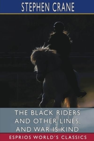 Cover for Stephen Crane · The Black Riders and Other Lines, and War is Kind (Pocketbok) (2024)