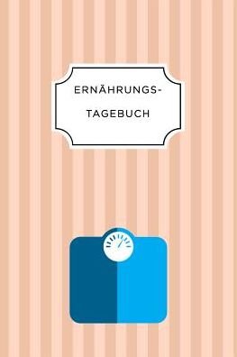 Ernahrungstagebuch - Ernahrungs Tagebuch - Książki - Independently Published - 9781075657498 - 23 czerwca 2019