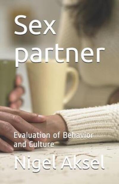 Cover for Nigel Aksel · Sex partner : Evaluation of Behavior and Culture (Paperback Bog) (2019)