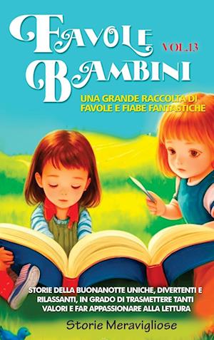 Cover for Storie Meravigliose · Favole per Bambini una Grande Raccolta Di Favole e Fiabe Fantastiche. (Book) (2023)