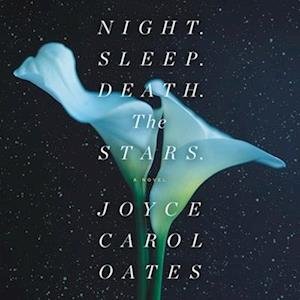 Cover for Joyce Carol Oates · Night. Sleep. Death. the Stars. (CD) (2020)