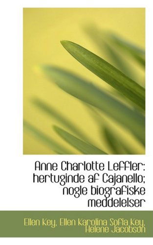 Cover for Ellen Key · Anne Charlotte Leffler: Hertuginde af Cajanello; Nogle Biografiske Meddelelser (Paperback Book) [Swedish edition] (2009)