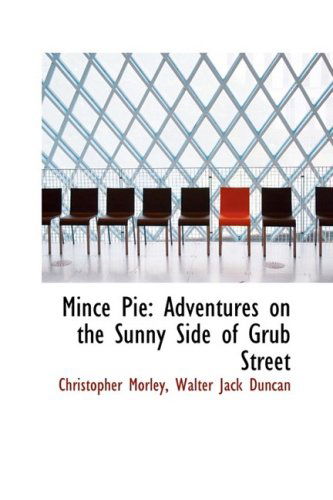 Cover for Christopher Morley · Mince Pie: Adventures on the Sunny Side of Grub Street (Hardcover Book) (2009)