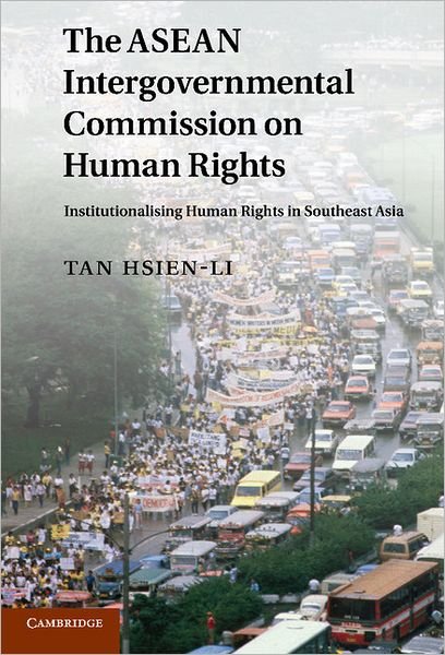 Cover for Tan, Hsien-Li (National University of Singapore) · The ASEAN Intergovernmental Commission on Human Rights: Institutionalising Human Rights in Southeast Asia (Hardcover bog) (2011)