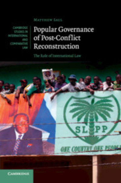 Popular Governance of Post-Conflict Reconstruction: The Role of International Law - Cambridge Studies in International and Comparative Law - Saul, Matthew (Universitetet i Oslo) - Livres - Cambridge University Press - 9781107666498 - 11 juillet 2019