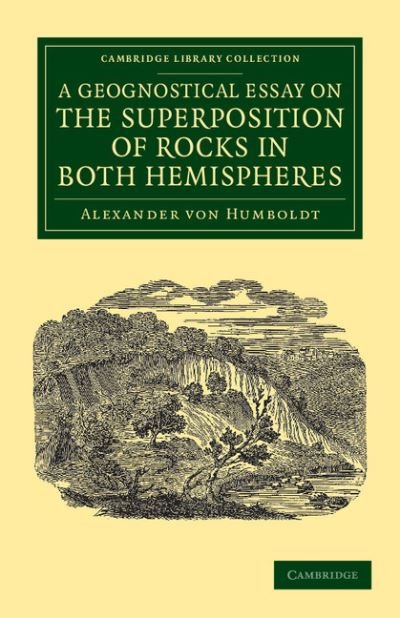 Cover for Alexander von Humboldt · A Geognostical Essay on the Superposition of Rocks in Both Hemispheres - Cambridge Library Collection - Earth Science (Paperback Book) (2012)