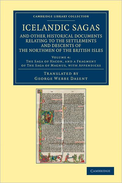 Icelandic Sagas and Other Historical Documents Relating to the Settlements and Descents of the Northmen of the British Isles - Icelandic Sagas and Other Historical Documents Relating to the Settlements and Descents of the Northmen of the British Isles 4 V - George Webbe Dasent - Books - Cambridge University Press - 9781108052498 - November 15, 2012