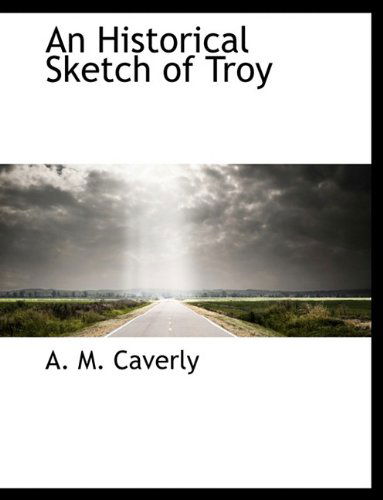 Cover for A M Caverly · An Historical Sketch of Troy (Hardcover Book) (2009)